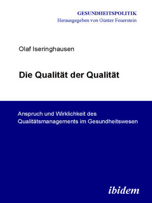 cover image of Die Qualität der Qualität. Anspruch und Wirklichkeit des Qualitätsmanagements im Gesundheitswesen